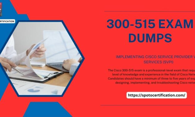 How the Latest 300-515 Exam Dumps Can Help You Succeed Spoto Certification