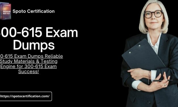 Why Cisco 300-615 Exam Dumps are Essential for SPOTO Certification Success