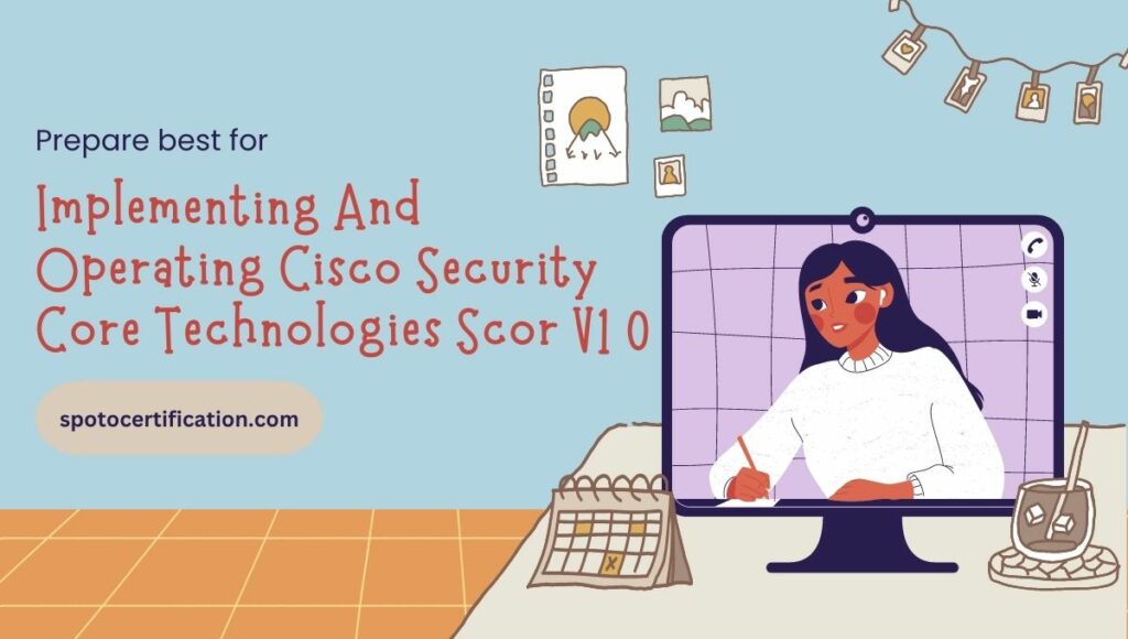 Implementing And Operating Cisco Security Core Technologies Scor V1.0