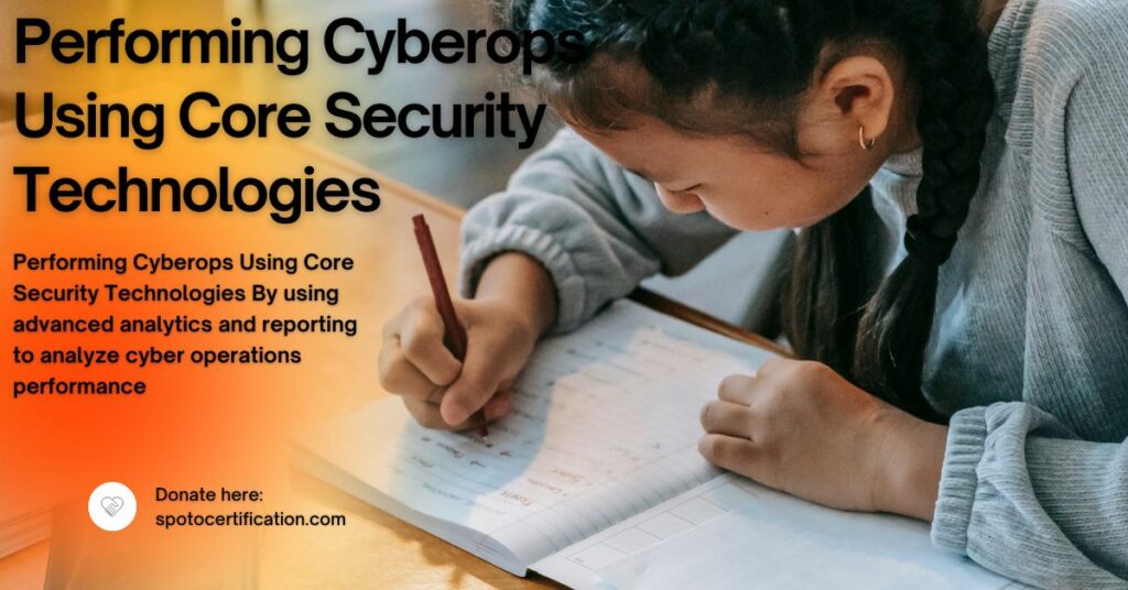 Performing Cyberops Using Core Security Technologies