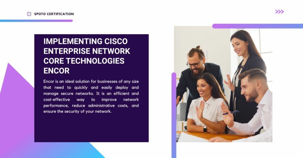 Implementing Cisco Enterprise Network Core Technologies Encor