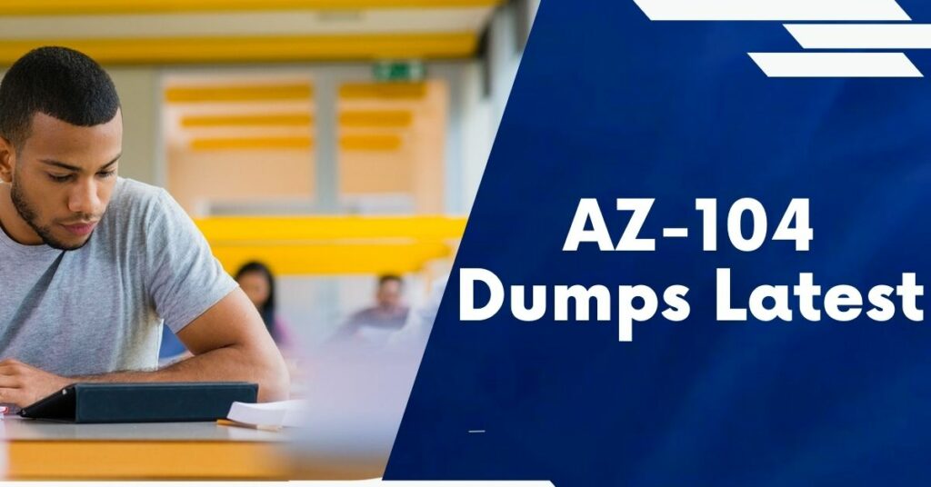AZ-104 Dumps Latest