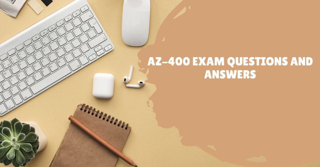 AZ-400 Exam Questions And Answers