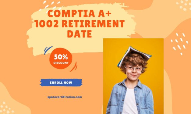 CompTIA A+ 1002 Retirement Date: What You Need to Know