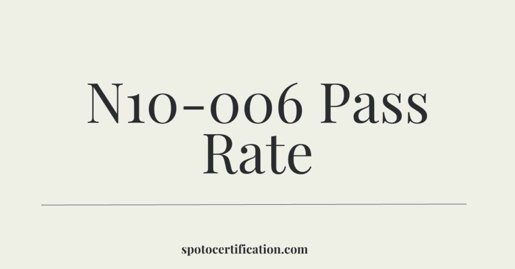 N10-006 Pass Rate