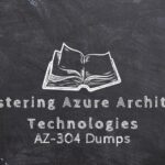 AZ-304 Dumps: Mastering Azure Architect Technologies