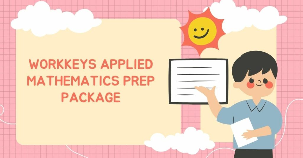 Workkeys Applied Mathematics Prep Package 