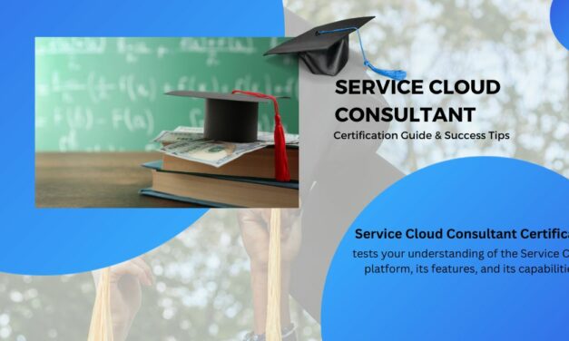 Service Cloud Consultant Certification Guide & Success Tips