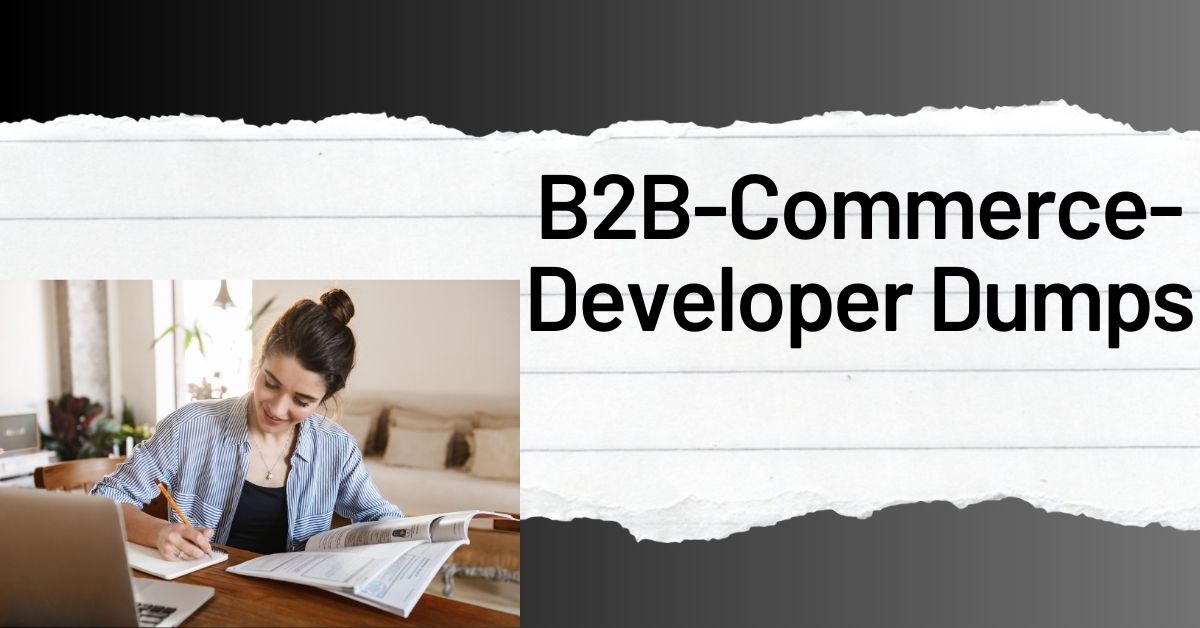 Tips and Tricks for B2B-Commerce-Developer Dumps