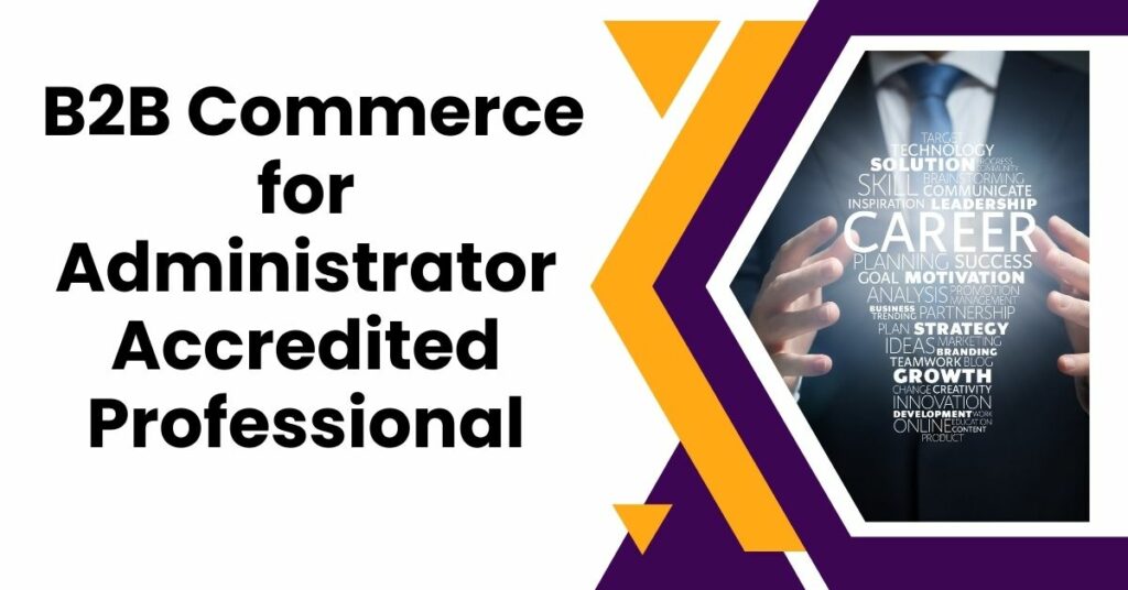 B2B Commerce for Administrator Accredited Professional