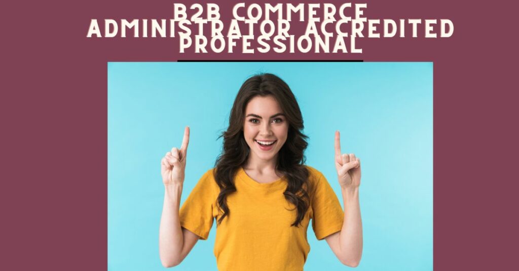  B2B Commerce Administrator Accredited Professional 