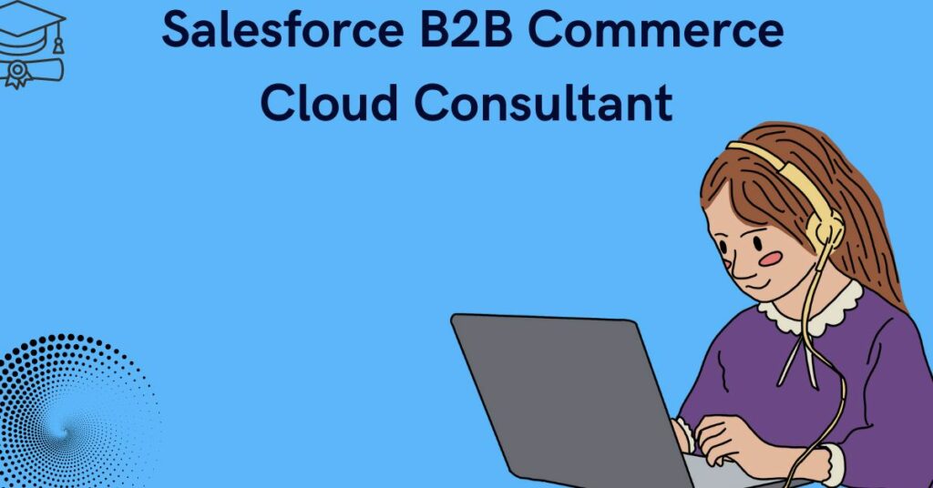 Salesforce B2B Commerce Cloud Consultant 