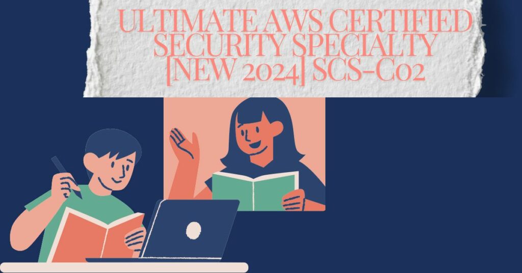 Ultimate AWS Certified Security Specialty [New 2024] SCS-C02