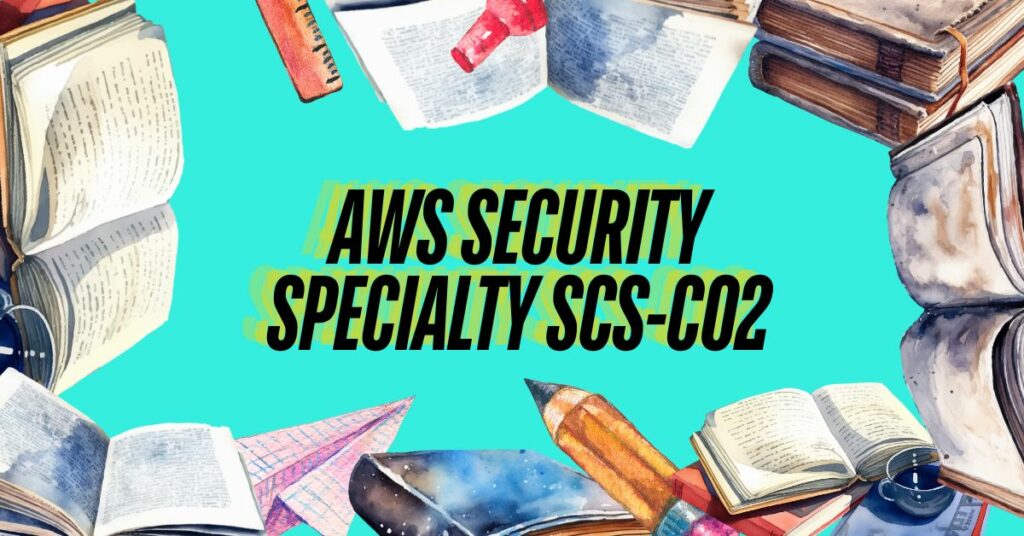 AWS Security Specialty SCS-C02