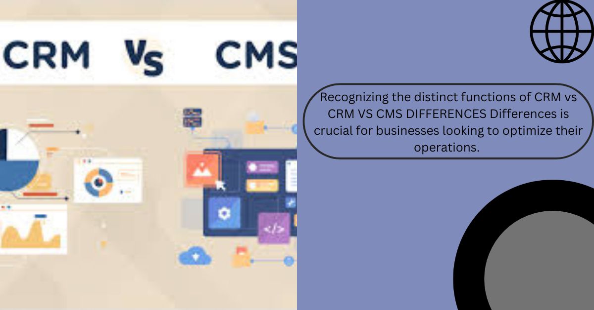 Revealing CRM vs CMS Differences A Path to Business Excellence